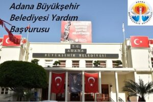 Adana Büyükşehir Belediyesi Yardım Başvurusu Nasıl Yapılır? Başvuru Formu ve Sorgulama