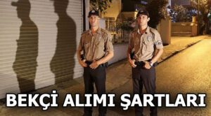 Bekçi Alımı Başvurusu Nasıl Yapılır?Başvuru Şartları Nelerdir?