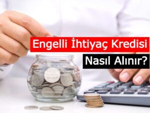 Engelli Maaşına Kredi Veren Bankalar? Başvuru ve Sorgulama
