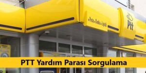 PTT Yardım Parası Başvurusu ve Sorgulama