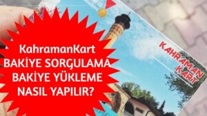 Kahramankart Bakiye Sorgulama ve TL Yükleme