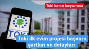 TOKİ İlk Evim Başvurusu ve Başvuru Şartları