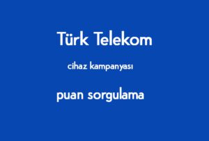 Türk Telekom Cihaz Sorgulama Nasıl Yapılır?