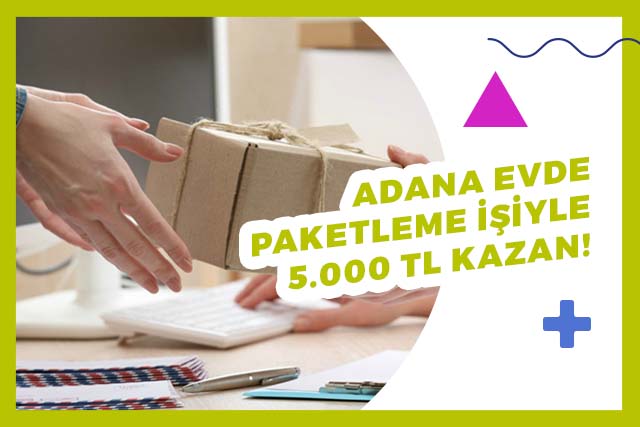 adana evde paketleme iş başvurusu