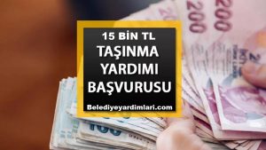 15 Bin TL Taşınma Yardımı Başvurusu ve Sorgulama E-Devlet