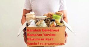 Karabük Belediyesi Ramazan Yardımı Başvurusu Nasıl Yapılır? Başvuru Formu