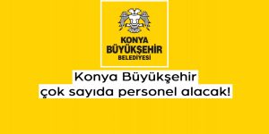 Konya Büyükşehir Belediyesi İş Başvurusu Nasıl Yapılır? Personel Alımı Başvurusu