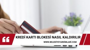 Kredi Kartı Blokesi Nasıl Kaldırılır?