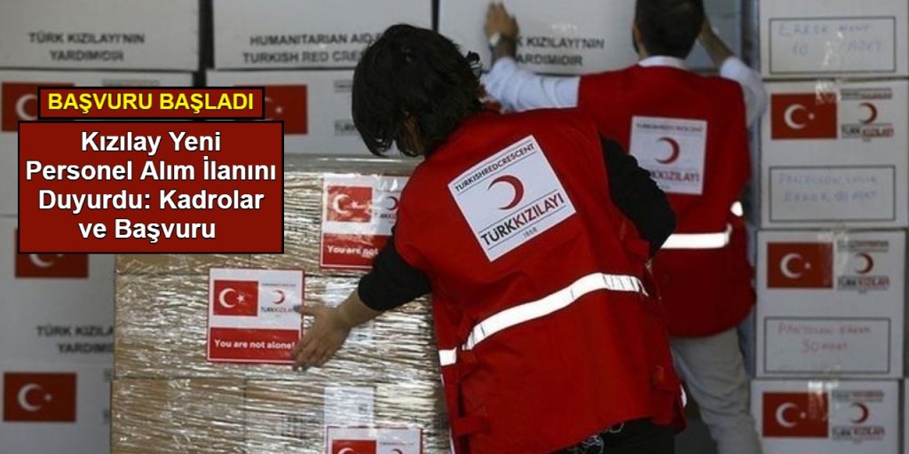 Kızılay 2025 Yılı Personel Alımları Başladı! Türkiye Genelinde Yüzlerce Yeni Kadro Açıldı  İşte Detaylar