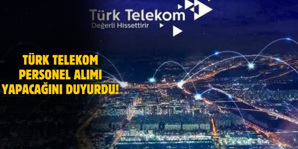 Türk Telekom 2025 Yılı Güncel Personel Alımı İlanı Yayınlandı! İşte Başvuru Şartları Ve Tüm Detaylar