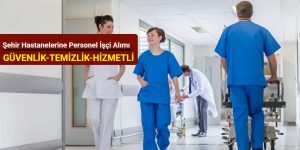 Şehir Hastanelerine Personel Alımı Başladı! Güvenlik, Temizlik ve Hizmetli Kadrolarında Binlerce Kişiye İstihdam Fırsatı