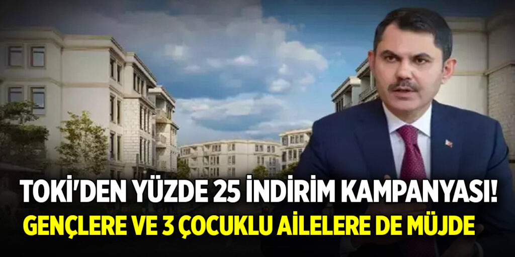 Bakan Kurum’dan İki Büyük Müjde: TOKİ’den Ev Sahiplerine %25 İndirim, Genç ve 3 Çocuklu Ailelere Özel Sosyal Konut Seferberliği
