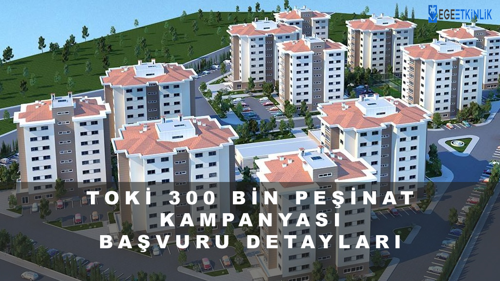TOKİ’den 30 Şehirde Büyük Kampanya: 300 Bin TL Peşinatla Anahtar Teslim Ev Fırsatı!