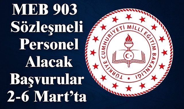 MEB 903 Sözleşmeli Personel Alımı Yapacak! Başvurular 2-6 Mart’ta Başlıyor